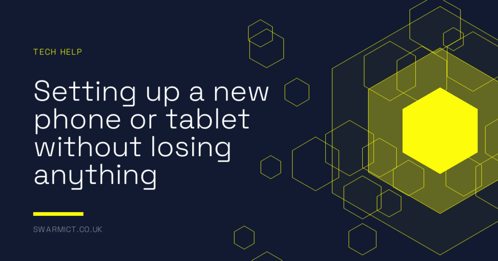 Setting up a new phone or tablet without losing anything